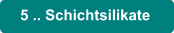 5 .. Schichtsilikate
