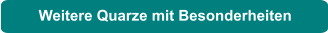 Weitere Quarze mit Besonderheiten