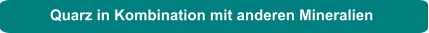 Quarz in Kombination mit anderen Mineralien