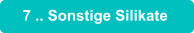 7 .. Sonstige Silikate