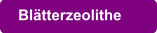Blätterzeolithe
